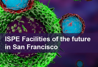Facilities of the future at ISPE San Franciso event